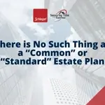 There is No Such Thing as a “Common” or “Standard” Estate Plan